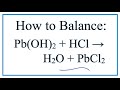 How to Balance Pb(OH)2 + HCl = H2O + PbCl2