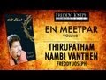 Thirupatham Nambi Vanthen - En Meetpar Vol 1 - Freddy Joseph