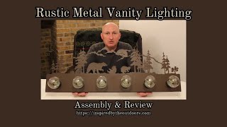 Rustic Metal Vanity Lights, Home and Cabin Decor - Assembly / Review