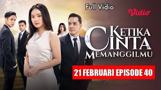 FULL KETIKA CINTA MEMANGGILMU EPISODE 40