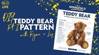 Teddy Bear Pattern w/ Ryan + Liz Pt. 1