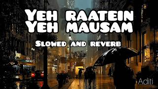 YEH RAATEIN YEH MAUSAM-(Slowed and Reverb)|Sanam Ft. Simran Sehgal