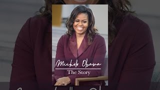 Michelle Obama: The Story