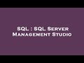 SQL : SQL Server Management Studio
