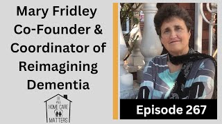 Mary Fridley Co-Founder \u0026 Coordinator of Reimagining Dementia