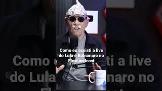 Como Eu assisti a live do Lula e Bolsonaro no Flow podcast￼