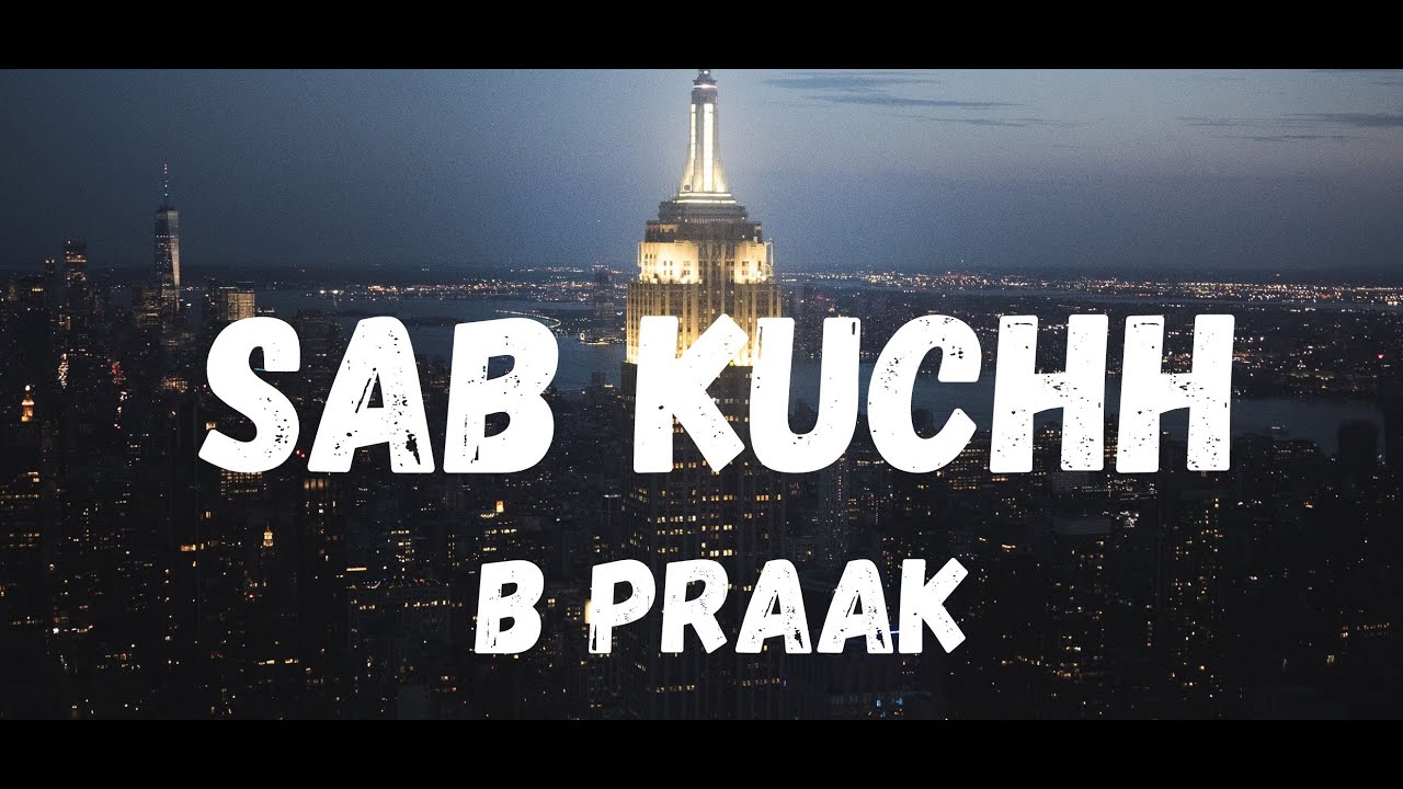 Sab Kuchh Lyrics : B Praak #sabkuchhlyrics #sabkuchhbpraak # ...