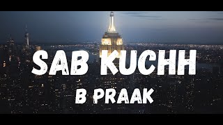 Sab Kuchh lyrics : B Praak #sabkuchhlyrics #sabkuchhbpraak #sabkuchmohsong #bpraaknewsong #mohsongs