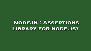 NodeJS : Assertions library for node.js?