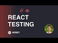 React Testing Tutorial - 51 - Husky