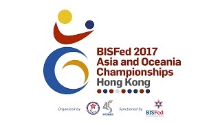 BISFed 2017 Asia and Oceania Championships – Hong Kong (Channel 2) 27/5/2017