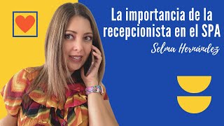 La importancia de la Recepcionista en el SPA