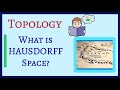 What is Hausdorff Topological Space?