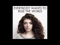 lorde everybody wants to rule the world extended