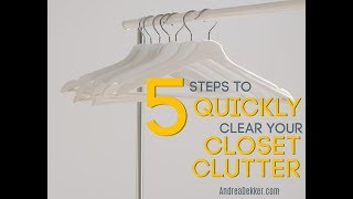 5 Steps to Quickly Clear Closet Clutter