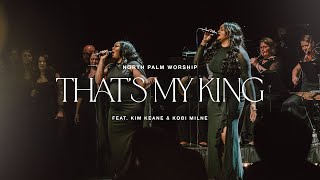 Thats My King By CeCe Winans (Kim Keane \u0026 Kobi Milne) | North Palm Worship