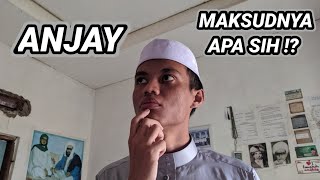 ARTI KATA ANJAY | MAKSUD SEBENARNYA DARI KATA ANJAY | ANJAY DEH POKONYA...