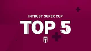 Top 5 - Intrust Super Cup - Round 5, 2021