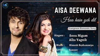 Aisa Deewana Hua Hain Yeh Dil (Lyrics) - Sonu Nigam, Alka Yagnik | 90s Hits Love Romantic Songs