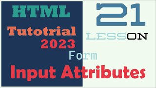 HTML Tutorial #21 - Input Attributes - HTML Form