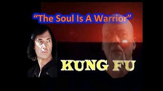 "The Soul Is A Warrior" David Carradine as Caine w Master Po's - Keye Lukes' voice of instruction