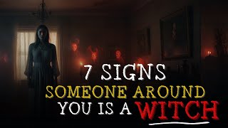 7 Signs Someone in Your Life is a WITCH