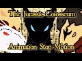 The Jurassic Colosseum Animation Stop Motion