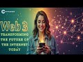 Web3 Explained: The Future of the Internet and How It Will Change Everything