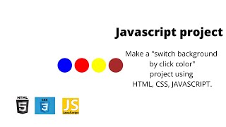 JAVASCRIPT project: switch background by click color || html css javascript