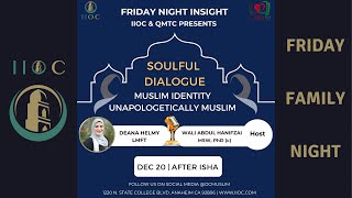 Friday Family Night - SOULFUL DIALOGUE: MUSLIM IDENTITY WITH DR. DEANA HELMY \u0026 WALI HANIFZAI