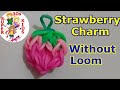 How to make a Loom Bands STRAWBERRY Charm WITHOUT the Loom | 3Ds ‐ Super Kids