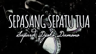 Puisi Sapardi Djoko Damono - SEPASANG SEPATU TUA