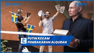 Putin Kecam Pembakaran Alquran di Swedia Janji Lindungi Muslim