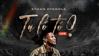 TA LO TO O [Live] - Ethan Otedola