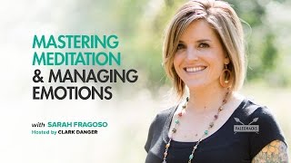 Sarah Fragoso  | Mastering Meditation and Managing Emotions