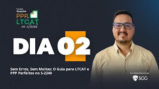 Aula #02 - Curso Gratuito de PPP e LTCAT no eSocial, com Edivaldo Gregório