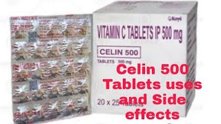 Celin 500, Vitamin c Tables IP 500mg , Celin uses and Side effects Precautions