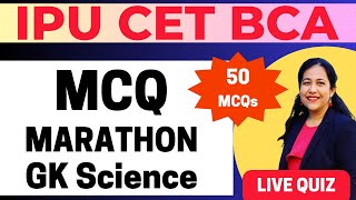 BCA Entrance Exam Preparation 2024 | MCQ Marathon | 50 MCQs General Awareness Science #bca#ipu#cet