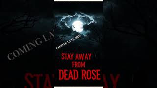 STAY AWAY FROM DEAD ROSE, STAY FAR AWAY COMING LATE 2025 #horror #stayawayfromdeadrose