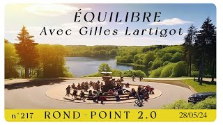 217ème Rond-Point 2.0 : Équilibre, avec Gilles LARTIGOT