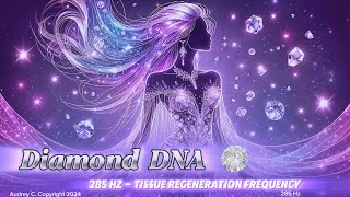 Diamond DNA - Extend Remix 🧬✨💖🤗🌟285 Hz - Tissue Regeneration Frequency