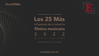 LOS 25 MÁS influyentes de la industria fílmica mexicana 2022 ✨