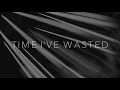 Time I’ve Wasted