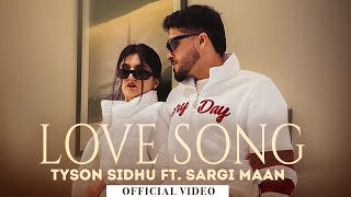 Love Song| Tyson Sidhu |Ft. Sargi Maan |New Punjabi Songs 2024 |Latest Punjabi S