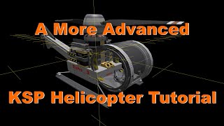 KSP Helicopter Tutorial: A New and Improved Guide to Rotary Wing Design