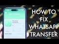 How To FIX WhatsApp Transfer Not Finishing!