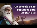 Un curso intensivo de 20 segundos que cambiará tu vida | Sadhguru Español