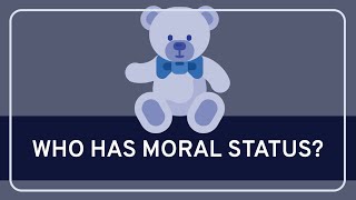 PHILOSOPHY - Ethics: Moral Status [HD]