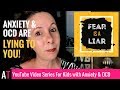 How Anxiety & OCD Lie to Kids (Fear is a Liar)!