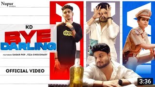 BYE DARLING ( Official Video )  | KD | Sagar Pop , Fiza Choudhary | New Haryanvi Songs Haryanvi 2021